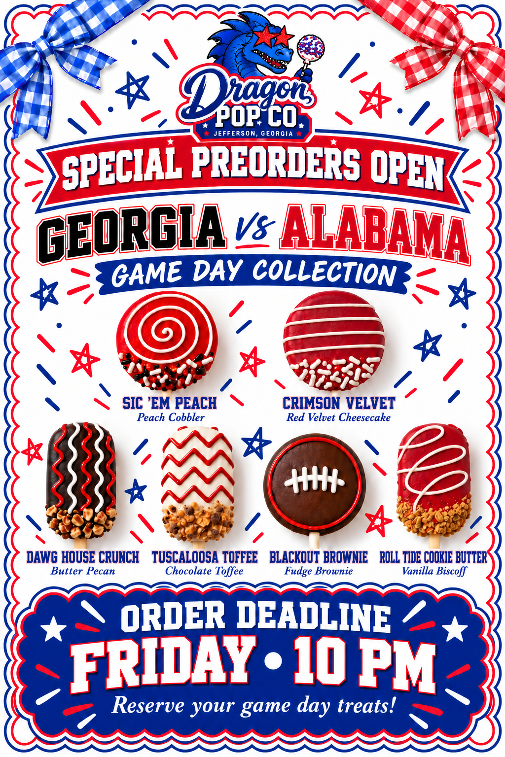 Dragon Pop Co. Georgia vs Alabama collection: Sic ’Em Peach, Dawg House Crunch, Blackout Brownie, Crimson Velvet, Tuscaloosa Toffee and Roll Tide Cookie Butter. Orders close Friday at 10 PM.